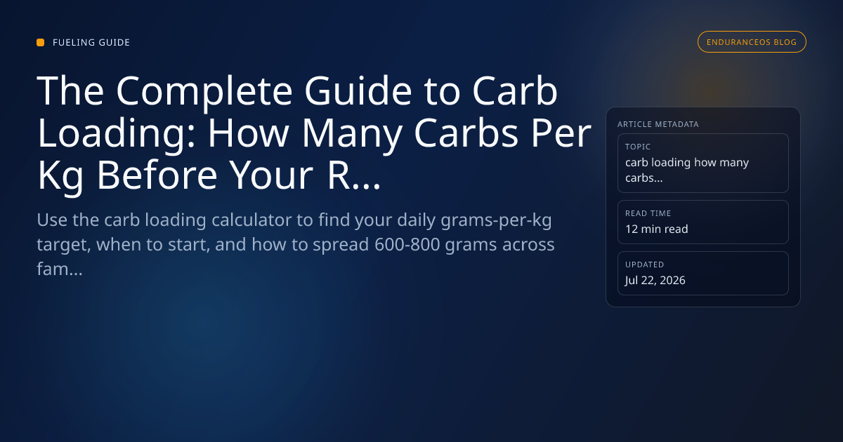 Carb Loading Before a Race: Grams Per Kg Guide | EnduranceOS